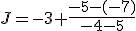 J=-3+\frac{-5-(-7)}{-4-5}